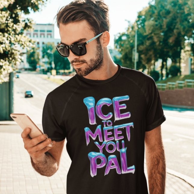 Ice To Meet You Pal T-Shirt (Creator Uploaded)