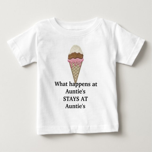 Icecream1, What happens at Auntie's STAYS AT Au... Baby T-Shirt (Front)