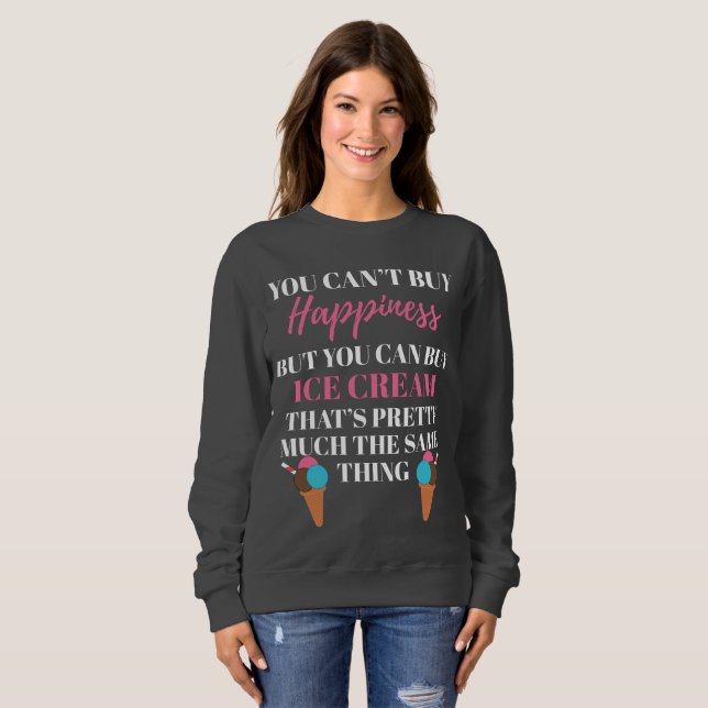 Icecream Lover Gift Ice Cream Buys Happiness Gift Sweatshirt (Front Full)