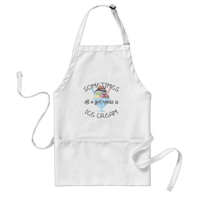 Icecream Lover Sometimes A Girl Needs Is Ice Cream Standard Apron (Front)