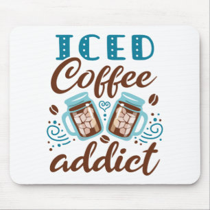 Iced Coffee Addict Mouse Pad