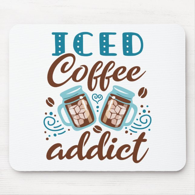 Iced Coffee Addict Mouse Pad (Front)