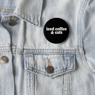Iced Coffee And Cats 6 Cm Round Badge