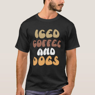 Iced Coffee And Dogs  Coffee   Retro Dogs Vet T-Shirt