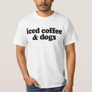 Iced Coffee And Dogs   T-Shirt