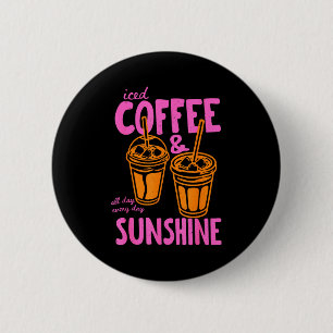 Iced coffee and sunshine day every day summer 6 cm round badge