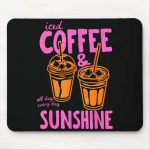 Iced coffee and sunshine day every day summer mouse pad