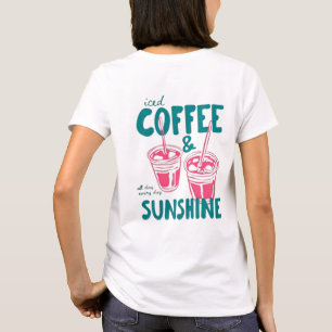 Iced Coffee and Sunshine T-Shirt