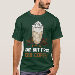 Iced Coffee Drinking For Barista Cold Brew T-Shirt