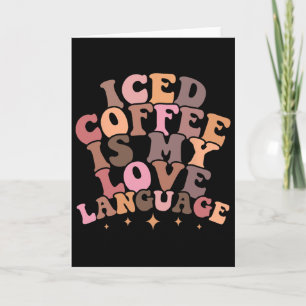Iced Coffee Is My Love Language Cute Valentine Pre Card