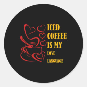 Iced Coffee Is My Love Language Valentine Classic Round Sticker