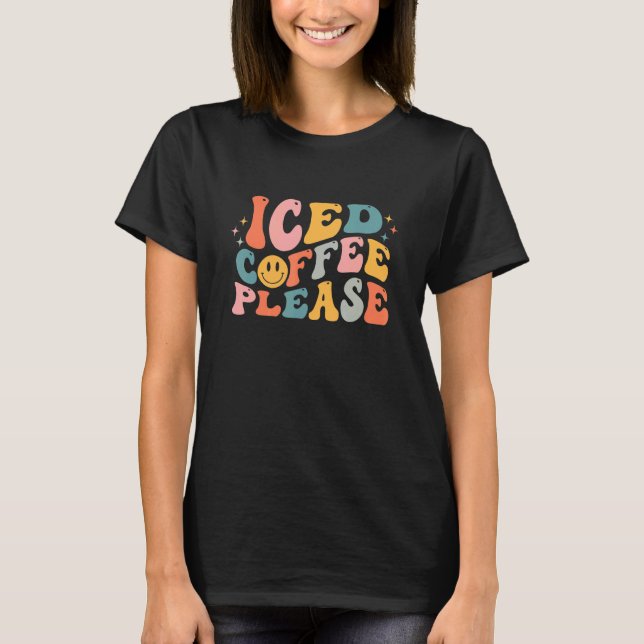 Iced Coffee Please Smilling Face Groovy Graphic T-Shirt (Front)