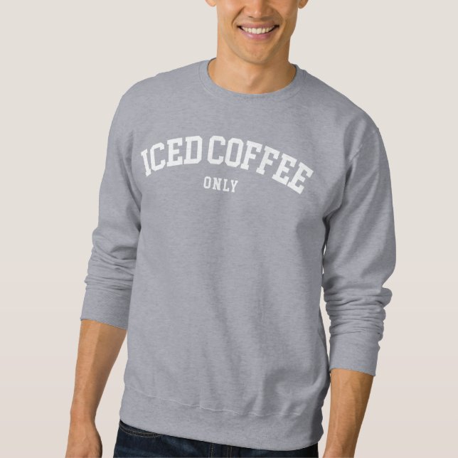 Iced Coffee Sweatshirt (Front)