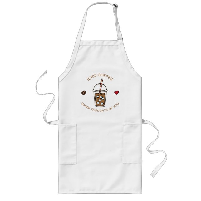 Iced Coffee Warm Thoughts Of You Long Apron (Front)