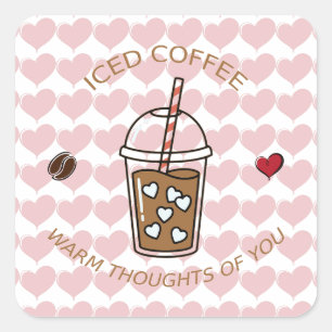 Iced Coffee Warm Thoughts Of You Square Sticker