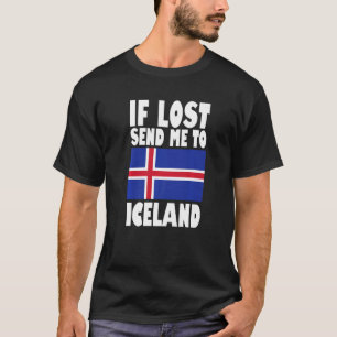 Iceland Flag Design If lost send me to Iceland Pr T-Shirt