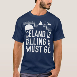 Iceland Is Calling And I Must Go by Tobe Fonseca T-Shirt