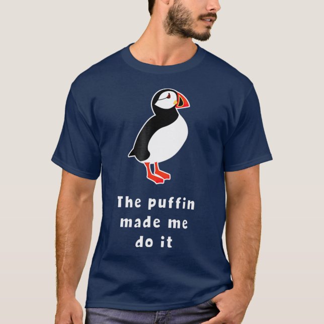Iceland   The Puffin Made Me Do T-Shirt (Front)