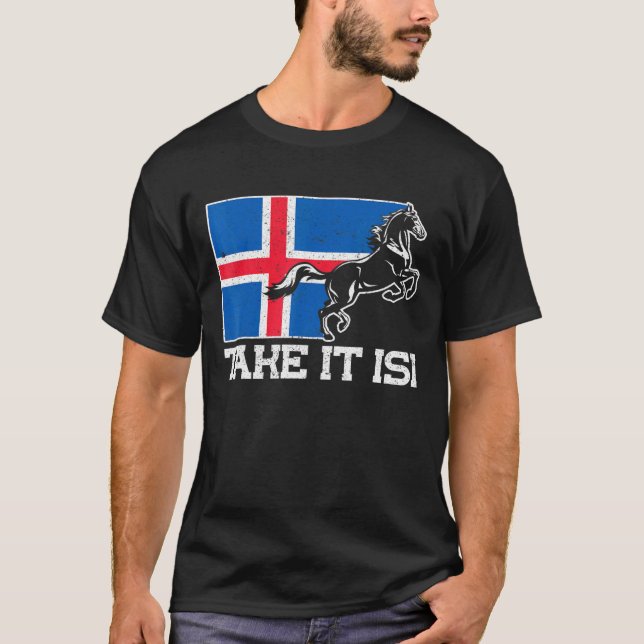Icelandic Horses Take It Isi Iceland Flag T-Shirt (Front)
