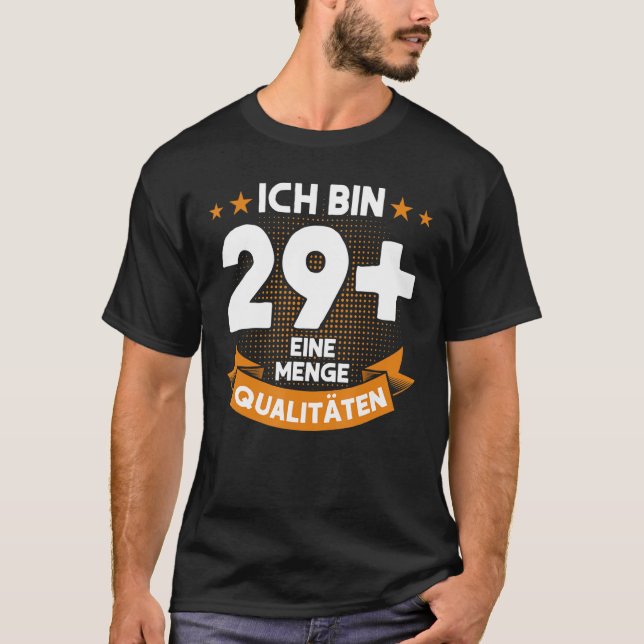 Ich Bin 29 + Eine Menge Qualitien 30th Birthday T-Shirt (Front)