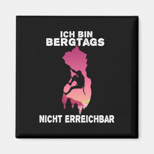 Ich Bin Bergtags Nicht Erreichbyr Climbing Gift Fu Magnet
