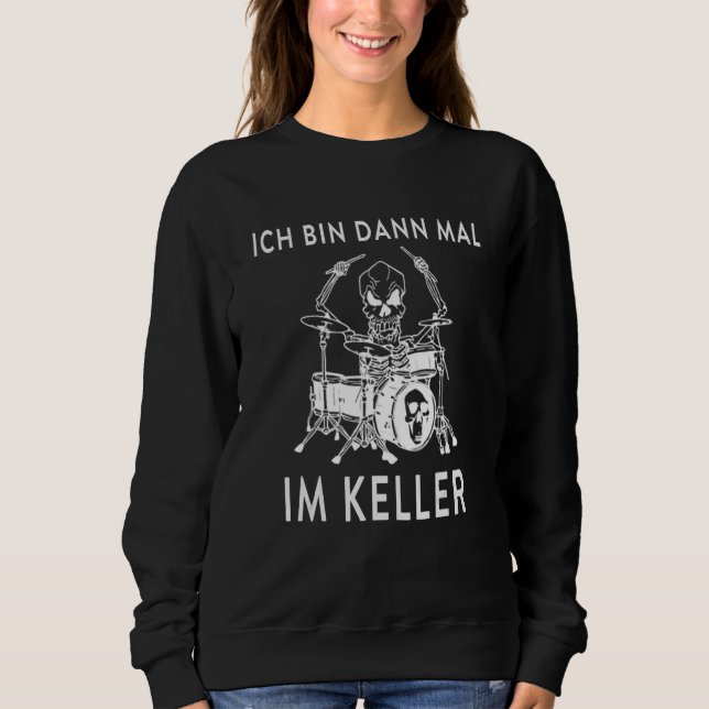 Ich Bin Dann Mal Im Keller Drum Kit Sweatshirt (Front)