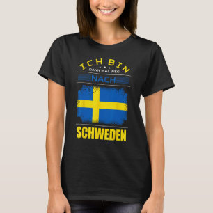 Ich Bin Dann Mal Weg Nach Sweden Flag Holiday Sayi T-Shirt