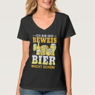 Ich Bin Der Beweis Bier Macht Schön  Beer  Beer T-Shirt
