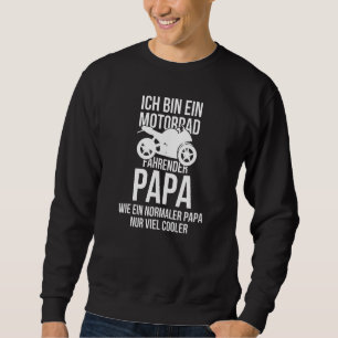 Ich Bin Ein Motorrad Fahrender Papa Street Motorsp Sweatshirt