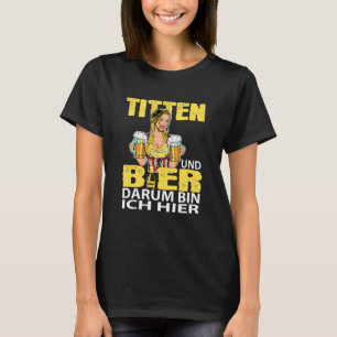 Ich Bin Hier Für Titten Und Bier Party Holiday Okt T-Shirt