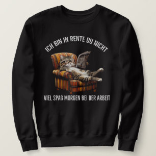 Ich Bin In Rente Du Nicht Sweatshirt