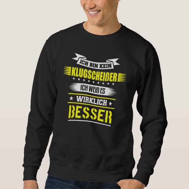 Ich Bin Kein Klugscheisser Ich Weiß Es Wirklich Be Sweatshirt (Front)