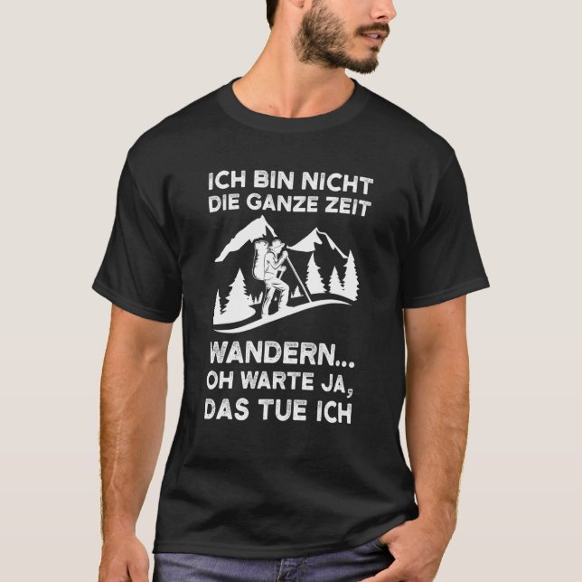 ich bin nicht die ganze Zeit wandern wander T-Shirt (Front)