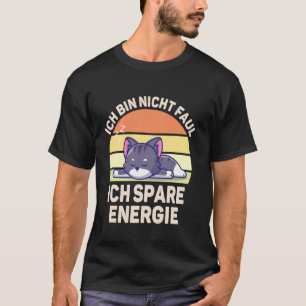 Ich Bin Nicht Faul Ich Spare Energie Funny Saying T-Shirt