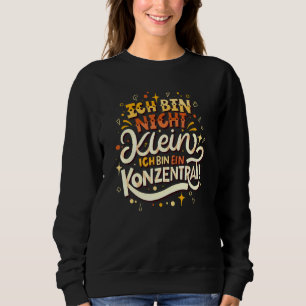 Ich Bin Nicht Klein Ich Bin Ein Concentrat State Sweatshirt