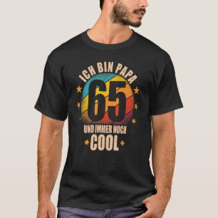 Ich bin Papa 65 und noch cool   65th Birthday Man T-Shirt