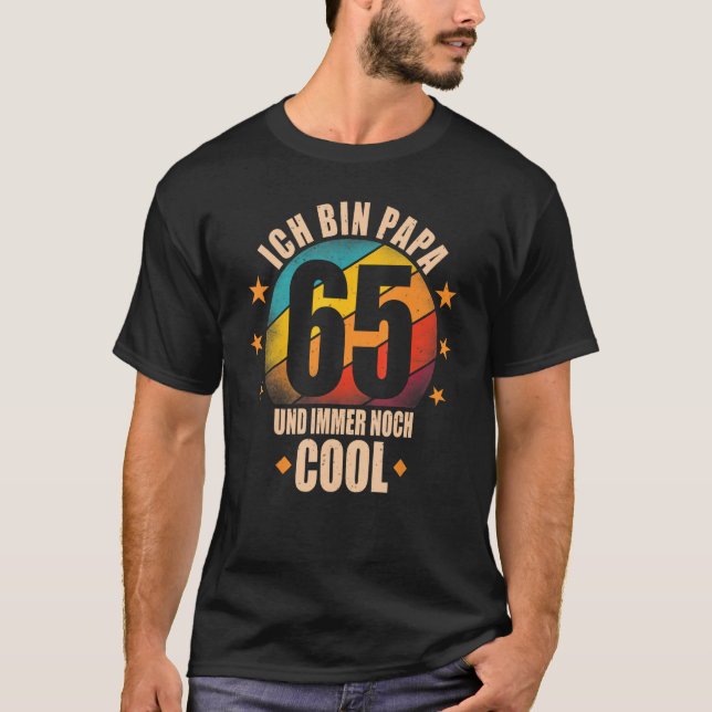 Ich bin Papa 65 und noch cool   65th Birthday Man T-Shirt (Front)