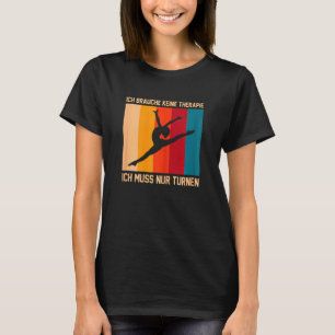 Ich Brauche Keine Therapie Gymnastics Gymnastics S T-Shirt