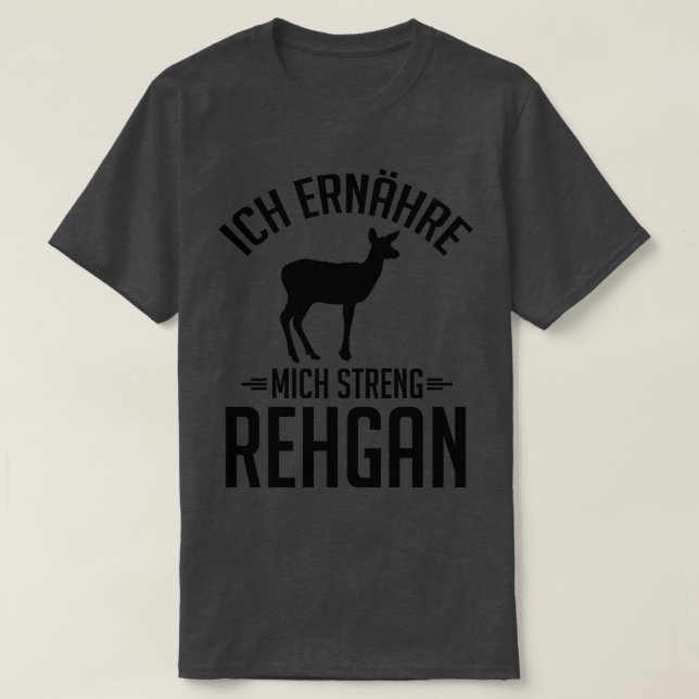 Ich ernahre mich streng rehgan T-Shirt (Design Front)