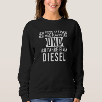 Ich Esse Fleisch Mag Feuerwerk Fahre Einen Diesel Sweatshirt