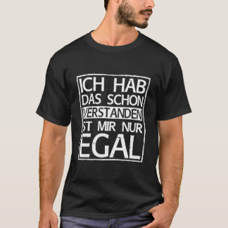Ich Hab Das Schon Verstanden Ist Mir Nur Egal Funn T-Shirt