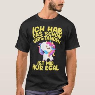 Ich Hab Das Schon Verstanden Ist Mir Nur Egal Unic T-Shirt