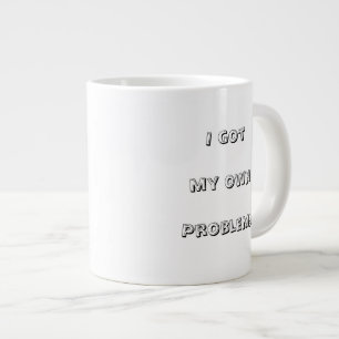 Ich hab meine eigenen Probleme – Sag’s der Welt mi Large Coffee Mug