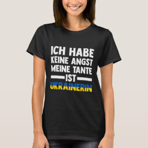 Ich Habe Keine Angst Meine Tante Ist Ukrainererin T-Shirt