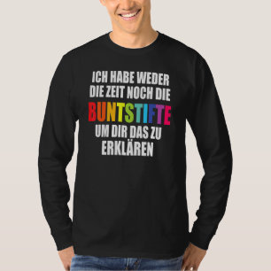 Ich Habe Neither Die Zeit Nor Die Crayons Saying T-Shirt