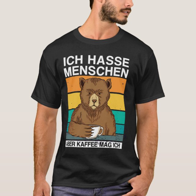 Ich hasse Menschen Aber Kaffee mag ich Bär Sarkasm T-Shirt (Front)