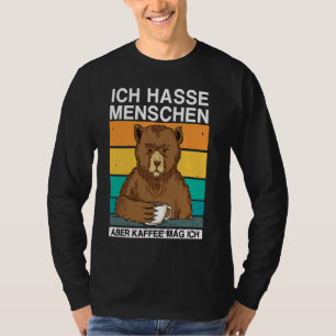 Ich hasse Menschen Aber Kaffee mag ich Bär Sarkasm T-Shirt
