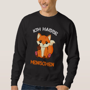 Ich Hasse Menschen Fuchs Fox Foxes Fun Funny Sweatshirt