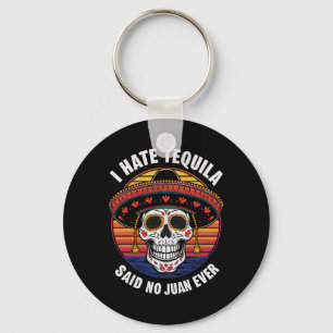 Ich He Tequila Mexican Cinco De Mayo  Key Ring