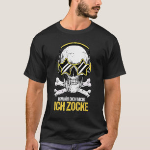 Ich Hördich Nicht Ich Zcke Pro Online Player T-Shirt